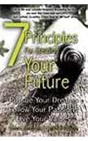 7 Principles For Creating Your Future