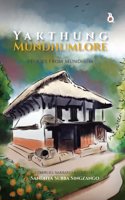 YAKTHUNG MUNDHUMLORE | Folktales from Yakthung Mundhum | Sandhya Subba Singzango
