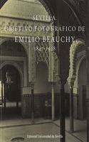 Sevilla. Objetivo fotografico de Emilio Beauchy, 1847-1928