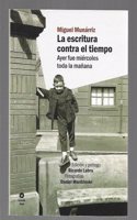 La escritura contra el tiempo: Ayer fue miercoles toda la manana