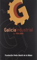 Galicia industrial: (c.1750-2005) (Spanish and Galician Edition)