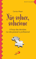 Não soluce, solucione