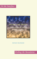 Dying and Death: Inter-Disciplinary Perspectives(37 At the Interface / Probing the Boundaries)