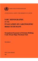 Occupational Exposures in Petroleum Refining: Crude Oil and Major Petroleum Fuels(IARC Monographs on the Evaluation of the Carcinogenic Risks)