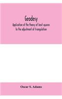 Geodesy. Application of the theory of least squares to the adjustment of triangulation