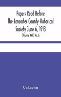 Papers Read Before The Lancaster County Historical Society June 6, 1913; History Herself, As Seen In Her Own Workshop; (Volume Xvii) No. 6