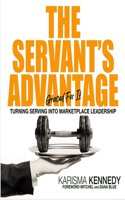 The Servant's Advantage: Graced For It: Turning Serving in to Marketplace Leadership