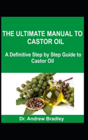 Ultimate Manual to Castor Oil