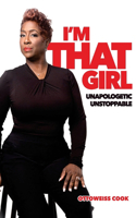 I'm That Girl! Unapologetic, Unstoppable.