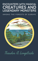 Encounters with Magical Creatures and Legendary Monsters: Among the Forests of Europe
