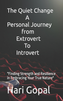 The Quiet Change: A Personal Journey from Extrovert to Introvert.
