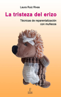 tristeza del erizo. Técnicas de reparentalización con muñecos.
