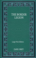 The Border Legion - Large Print Edition