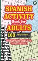 SPANISH ACTIVITY Book for ADULTS: 160 Games (Sopa de Letras, Laberintos, Colorear y Sudoku)