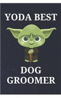 Yoda Best Dog Groomer: Unique Appreciation Gift with Beautiful Design and a Premium Matte Softcover