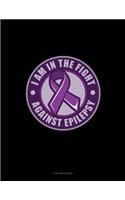 I Am In The Fight Against Epilepsy: 3 Column Ledger