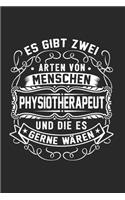 Es Gibt Zwei Arten Von Menschen Physiotherapeut Und Die Es Gerne Wären: Physiotherapeut & Physiotherapie Notizbuch 6'x9' Liniert Geschenk für Physiotherapeutin & Beruf