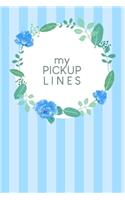 My pick-up lines: Creative book for brainstormed pick-up lines and strategies - Design: Blue watercolour flowers