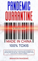 Pandemic Quarantine Virus-19 Made in China 100% Toxis: How to Know Him, How to Avoid Him, How to Manage Him, How to Care for Him, and... What the Media is Hiding From Us so as not to Create Alarmism