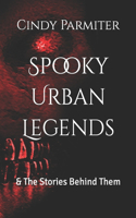Spooky Urban Legends: & The Stories Behind Them