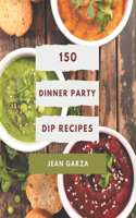 150 Dinner Party Dip Recipes