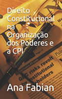 Direito Constitucional na Organizacao dos Poderes e a CPI