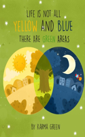Life Is Not All Yellow and Blue: There Are Green Areas