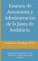 Estatuto de Autonomía y Administración de la Junta de Andalucía.