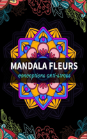 Mandala fleurs conceptions anti-stress: livre de coloriage pour la détente des adultes