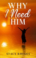 Why I Need Him