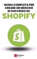 Guida completa per creare un negozio di successo su Shopify