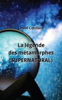 légende des métamorphes (SUPERNATURAL)