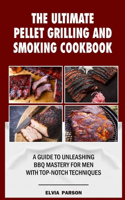 Ultimate Pellet Grilling and Smoking Cookbook