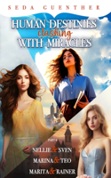 Human Destinies Clashing with Miracles. Part 6 - Nellie and Sven, Marina and Teo, Marita and Rainer: (6 Human Destinies Clashing with Miracles)