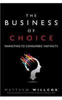 The The Business of Choice Business of Choice: Marketing to Consumers' Instincts