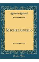 Michelangelo (Classic Reprint)