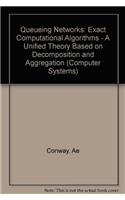 Queueing Networks: Exact Computational Algorithms - A Unified Theory Based on Decomposition and Aggregation
