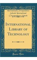 International Library of Technology (Classic Reprint)