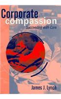 Corporate Compassion: Succeeding with Care