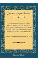 One Hundred and Fifty-Fifth Annual Report of the Board of Selectmen of the Financial Affairs of the Town of Cohasset and the Report of Other Town Officers: For the Year Ending December 31, 1925 (Classic Reprint): For the Year Ending December 31, 1925 (Classic Reprint)