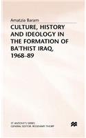 Culture, History and Ideology in the Formation of Ba'thist Iraq,1968-89