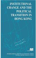 Institutional Change and the Political Transition in Hong Kong