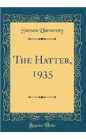 The Hatter, 1935 (Classic Reprint)