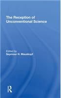 The Reception Of Unconventional Science