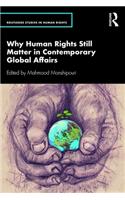 Why Human Rights Still Matter in Contemporary Global Affairs