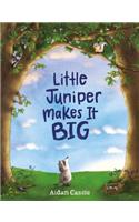 Little Juniper Makes It BIG