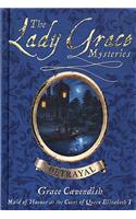 The Lady Grace Mysteries: Betrayal