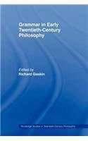 Grammar in Early Twentieth-Century Philosophy