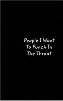 People I Want To Punch In The Throat