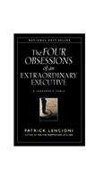 The Four Obsessions of an Extraordinary Executive: A Leadership Fable